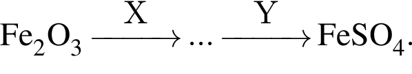\ChemFormFe_2O_3 \reactrarrow0pt1 cmX ... \reactrarrow0pt1 cmY FeSO_4.