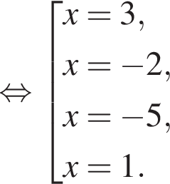  рав­но­силь­но со­во­куп­ность вы­ра­же­ний x=3,x= минус 2,x= минус 5,x=1. конец со­во­куп­но­сти . 