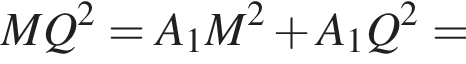  MQ в квад­ра­те = A_1M в квад­ра­те плюс A_1Q в квад­ра­те =