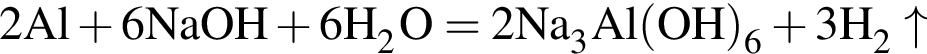 \ChemForm2Al плюс 6NaOH плюс 6H_2O = 2Na_3Al левая круг­лая скоб­ка OH пра­вая круг­лая скоб­ка _6 плюс 3H_2\uparrow