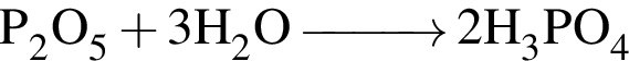 \ChemForm P_2O_5 плюс 3H_2O\reactrarrow0pt1 cm 2H_3PO_4