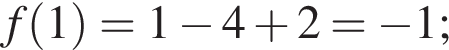 f левая круг­лая скоб­ка 1 пра­вая круг­лая скоб­ка = 1 минус 4 плюс 2 = минус 1;