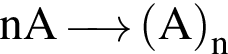 \ChemFormnA \reactrarrow0pt0,5 cm левая круг­лая скоб­ка A пра­вая круг­лая скоб­ка _n