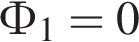 Ф_1=0