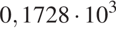 0,1728 умно­жить на 10 в кубе 