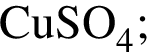 \ChemFormCuSO_4;