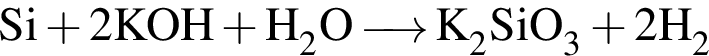 \ChemFormSi плюс 2 KOH плюс H_2O \reactrarrow0pt0,5 cm K_2SiO_3 плюс 2H_2