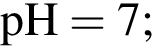\ChemFormpH = 7;