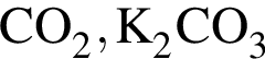\ChemFormCO_2, K_2CO_3