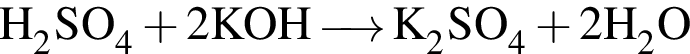\ChemFormH_2SO_4 плюс 2KOH \reactrarrow0 pt0.5 cm K_2SO_4 плюс 2H_2O