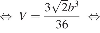  рав­но­силь­но V= дробь: чис­ли­тель: 3 ко­рень из: на­ча­ло ар­гу­мен­та: 2 конец ар­гу­мен­та b в кубе , зна­ме­на­тель: 36 конец дроби рав­но­силь­но 