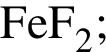 \ChemFormFeF_2;