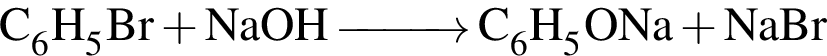 \ChemForm C_6H_5Br плюс NaOH \reactrarrow0pt1cm C_6H_5ONa плюс NaBr