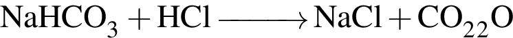 \ChemFormNaHCO_3 плюс HCl \reactrarrow0pt1 cm NaCl плюс CO_2 умно­жить на H_2O