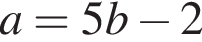a=5b минус 2