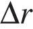 \Delta r