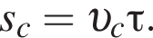 s_c= v _c\tau.