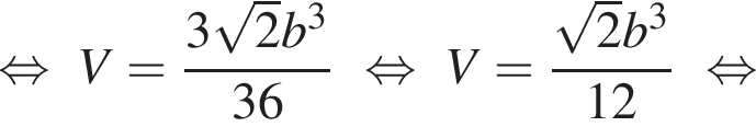  рав­но­силь­но V= дробь: чис­ли­тель: 3 ко­рень из: на­ча­ло ар­гу­мен­та: 2 конец ар­гу­мен­та b в кубе , зна­ме­на­тель: 36 конец дроби рав­но­силь­но V= дробь: чис­ли­тель: ко­рень из: на­ча­ло ар­гу­мен­та: 2 конец ар­гу­мен­та b в кубе , зна­ме­на­тель: 12 конец дроби рав­но­силь­но 