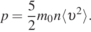 p= дробь: чис­ли­тель: 5, зна­ме­на­тель: 2 конец дроби m_0n\langle v в квад­ра­те \rangle. 
