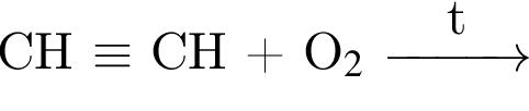 CH $\equiv$ CH плюс O$_2$ \reactrarrow0pt1cmt