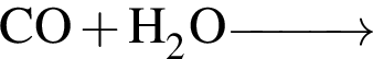 \ChemFormCO плюс H_2O \reactrarrow0pt1 cm