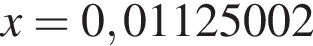 x=0,01125002