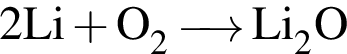 \ChemForm2Li плюс O_2\reactrarrow0pt0.5 cmLi_2O