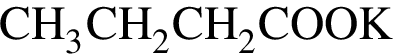 \ChemFormCH_3CH_2CH_2COOK