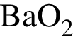 \ChemFormBaO_2