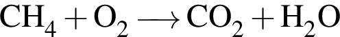 \ChemFormCH_4 плюс O_2 \reactrarrow0pt0,5 cm CO_2 плюс H_2O