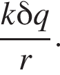  дробь: чис­ли­тель: k дель­та q, зна­ме­на­тель: r конец дроби . 