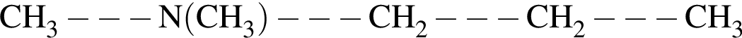 \ChemFormCH_3 минус минус минус N левая круг­лая скоб­ка CH_3 пра­вая круг­лая скоб­ка минус минус минус CH_2 минус минус минус CH_2 минус минус минус CH_3