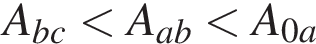 A_bc меньше A_ab меньше A_0a