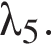 \lambda_5.