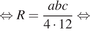  рав­но­силь­но R = дробь: чис­ли­тель: abc, зна­ме­на­тель: 4 умно­жить на 12 конец дроби рав­но­силь­но 