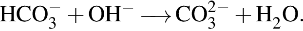 \ChemFormHCO_3 в сте­пе­ни левая круг­лая скоб­ка минус пра­вая круг­лая скоб­ка плюс OH в сте­пе­ни левая круг­лая скоб­ка минус пра­вая круг­лая скоб­ка \reactrarrow0pt0,5 cm CO_3 в сте­пе­ни левая круг­лая скоб­ка 2 минус пра­вая круг­лая скоб­ка плюс H_2O. 