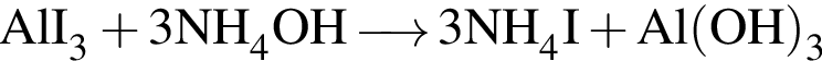 \ChemFormAlI_3 плюс 3NH_4OH\reactrarrow0pt0.5 cm 3NH_4I плюс Al левая круг­лая скоб­ка OH пра­вая круг­лая скоб­ка _3