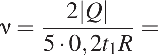 \nu = дробь: чис­ли­тель: 2|Q|, зна­ме­на­тель: 5 умно­жить на 0,2t_1 R конец дроби = 