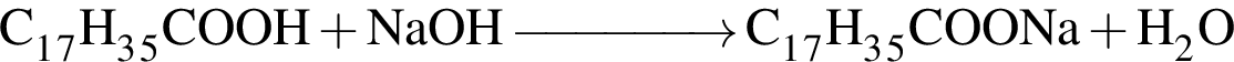 \ChemFormC_1_7H_3_5COOH плюс NaOH \reactrarrow0pt1.5 cm C_1_7H_3_5COONa плюс H_2O