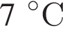 7 гра­ду­сов C