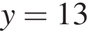 y=13