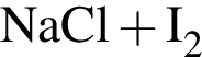 \ChemFormNaCl плюс I_2