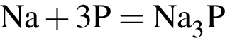 \ChemFormNa плюс 3P = Na_3P