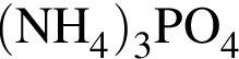 \ChemForm левая круг­лая скоб­ка NH_4 пра­вая круг­лая скоб­ка _3PO_4