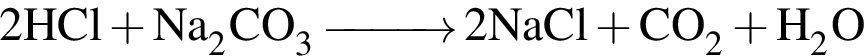 \ChemForm2HCl плюс Na_2CO_3\reactrarrow0pt1 cm2NaCl плюс CO_2 плюс H_2O