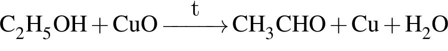 \ChemFormC_2H_5OH плюс CuO \reactrarrow0pt1 cmtCH_3CHO плюс Cu плюс H_2O
