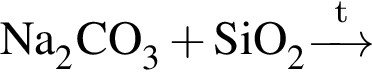 \ChemFormNa_2CO_3 плюс SiO_2\reactrarrow0pt0.5 cm\scriptsize t