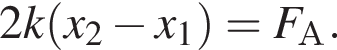 2k левая круг­лая скоб­ка x_2 минус x_1 пра­вая круг­лая скоб­ка =F_А.