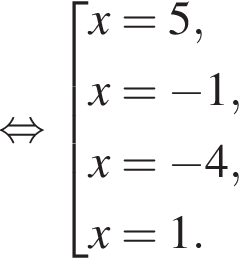  рав­но­силь­но со­во­куп­ность вы­ра­же­ний x=5,x= минус 1,x= минус 4,x=1. конец со­во­куп­но­сти . 