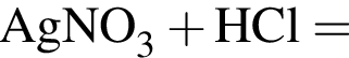 \ChemFormAgNO_3 плюс HCl =